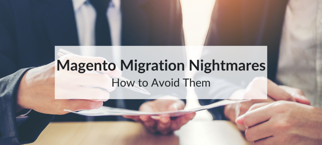 how to avoid magento migration nightmares