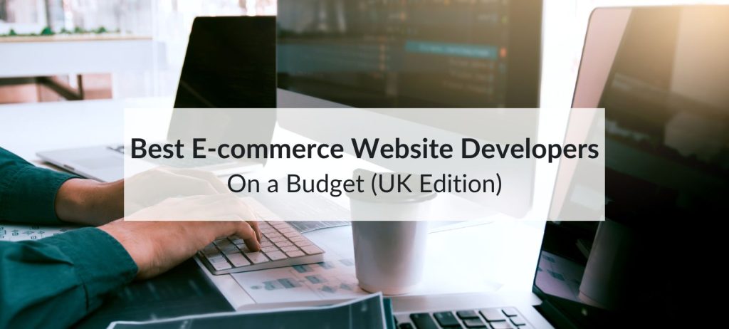 Best E-commerce Website Developers On a Budget (UK Edition) 5 ecommerce website developers