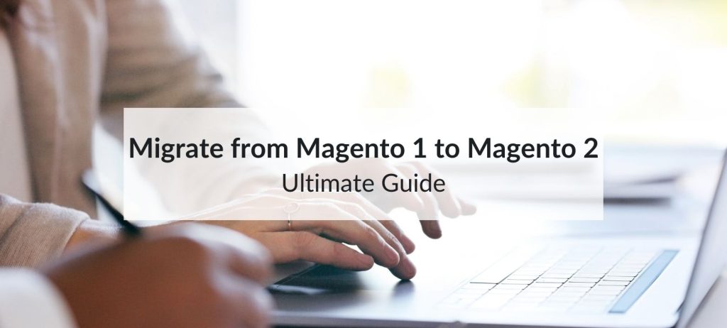 magento 1 to magento 2 migration