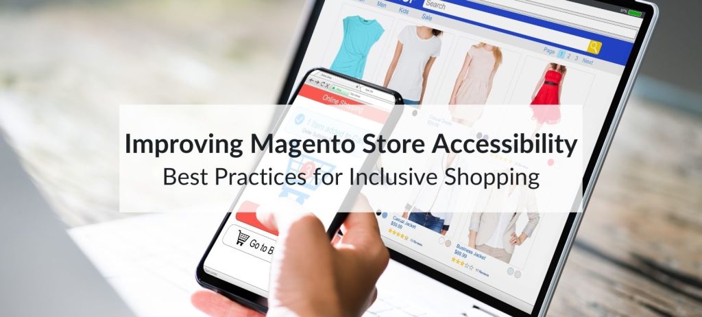 Improving Magento Store Accessibility: Best Practices for Inclusive Shopping 5 magento store accessibility