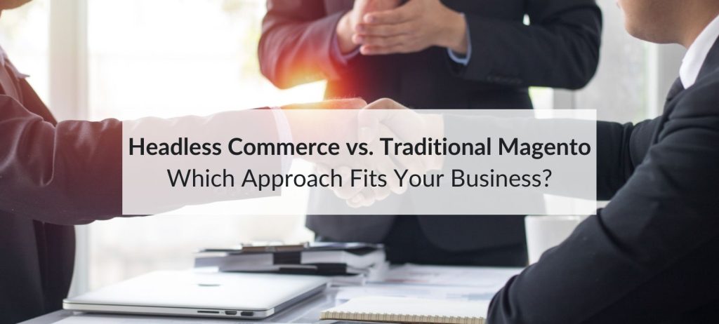 headless commerce vs traditional magento