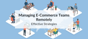 Discover actionable strategies for managing teams remotely in e-commerce. Learn how to enhance productivity, foster collaboration, and maintain team morale.