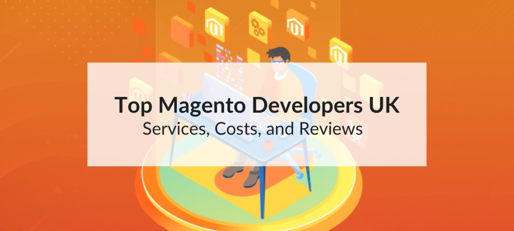 Magento Developers UK: Top-Rated Services, Costs, and Reviews 5 Magento developers UK: Find trusted experts, compare costs, and read reviews to hire the best for your ecommerce store's growth and performance.