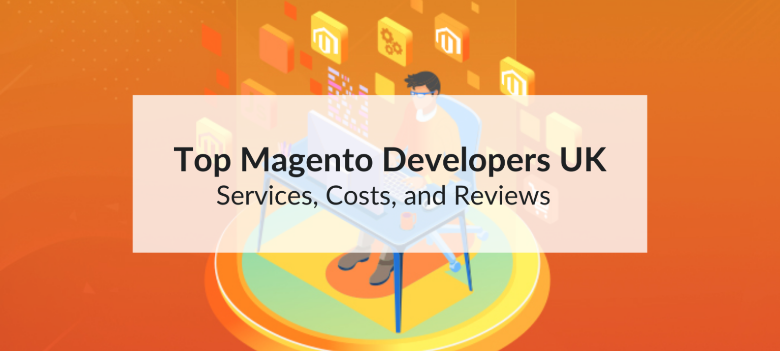 Magento developers UK: Find trusted experts, compare costs, and read reviews to hire the best for your ecommerce store's growth and performance.
