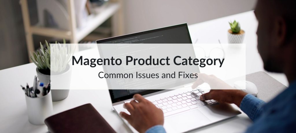 Troubleshooting Magento Product Category Meta Descriptions: Common Issues and Fixes 5 magento product category
