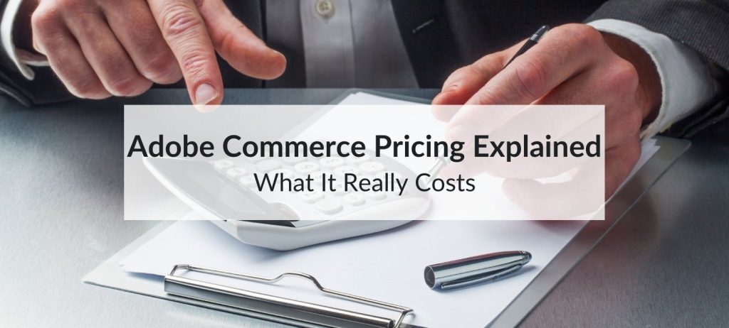 Adobe Commerce Pricing Explained: What It Really Costs 5 adobe commerce pricing