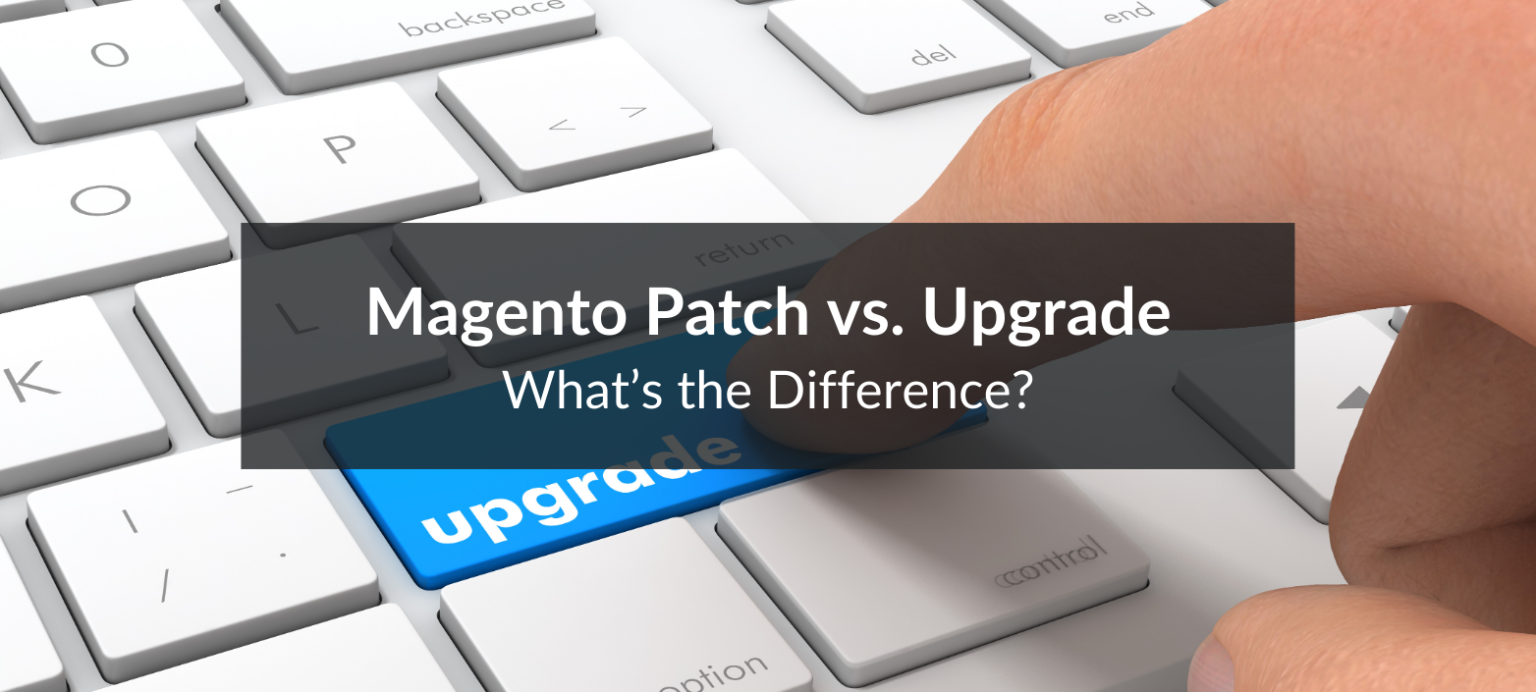 Discover the difference between magento patches and upgrades and what they do for your store.