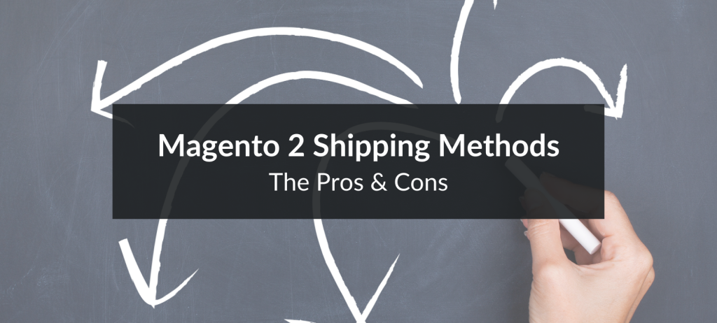 Explore the pros and cons of different Magento 2 shipping methods