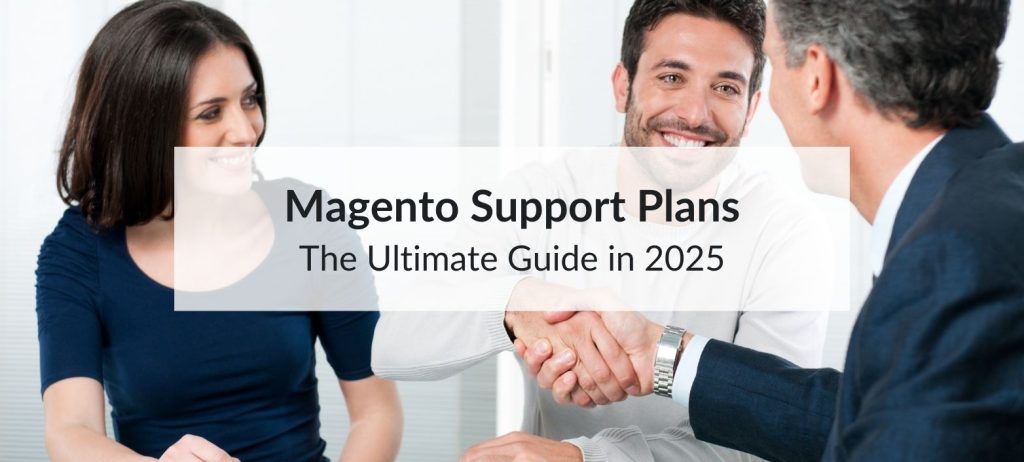 The Ultimate Guide to Magento Support Plans in 2025 5 magento support plans