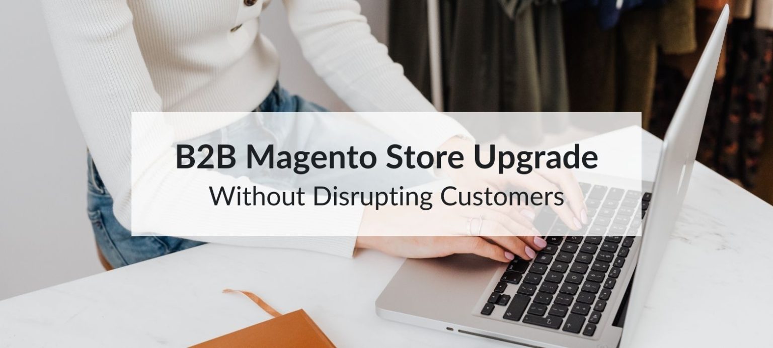 b2b magento store upgrade