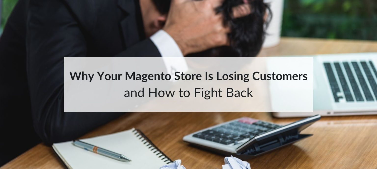 magento store losing customers