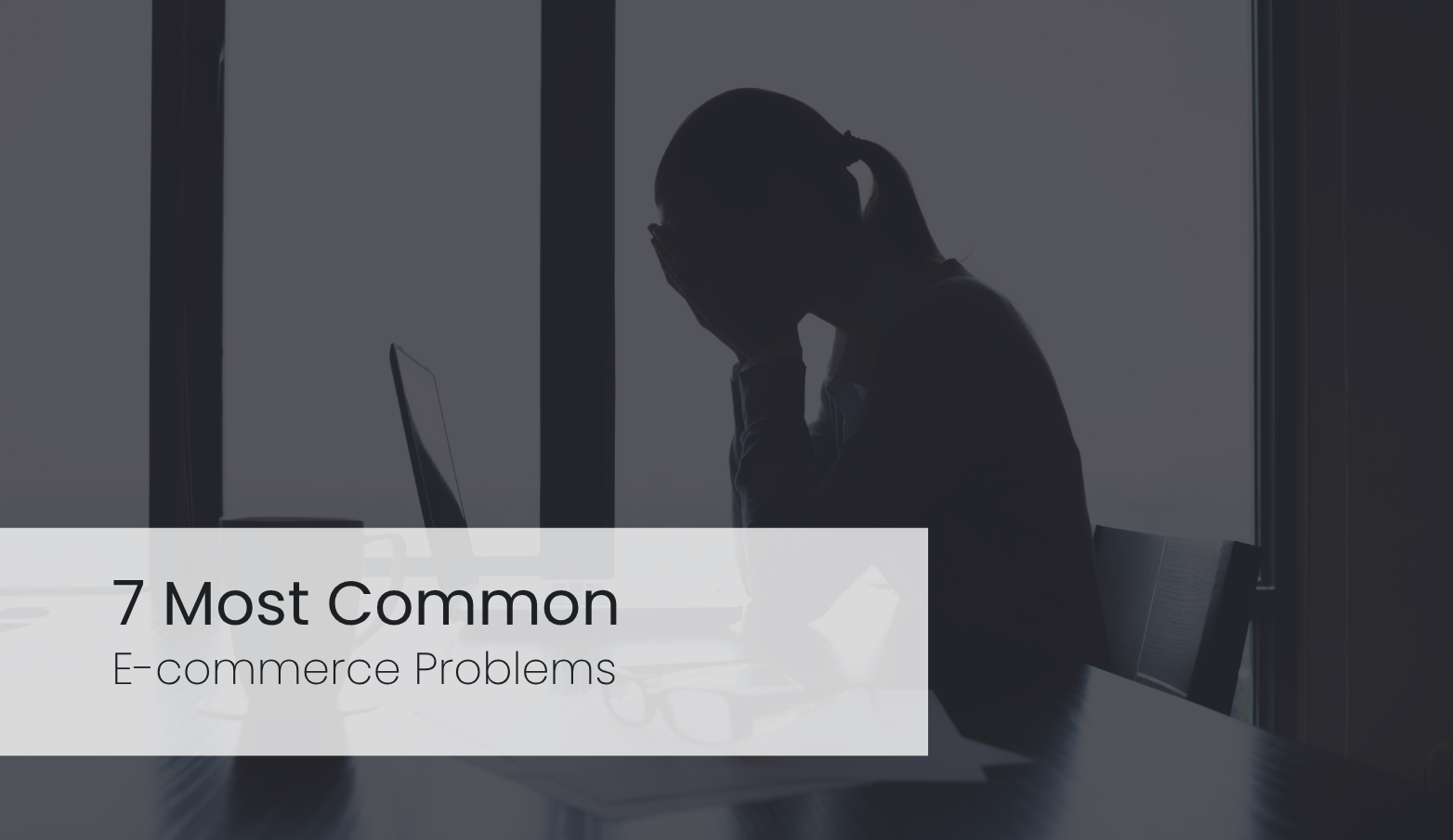 Magento Developers UK – 7 Common Ecommerce Problems