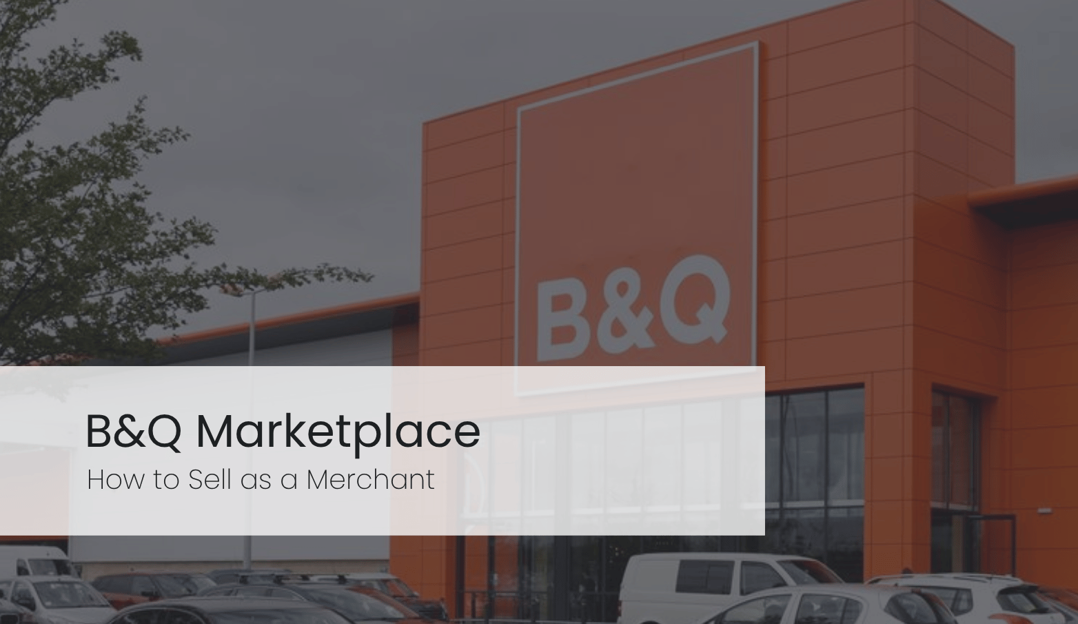 B&Q Marketplace: How to Sell on diy.com | UK Seller Guide
