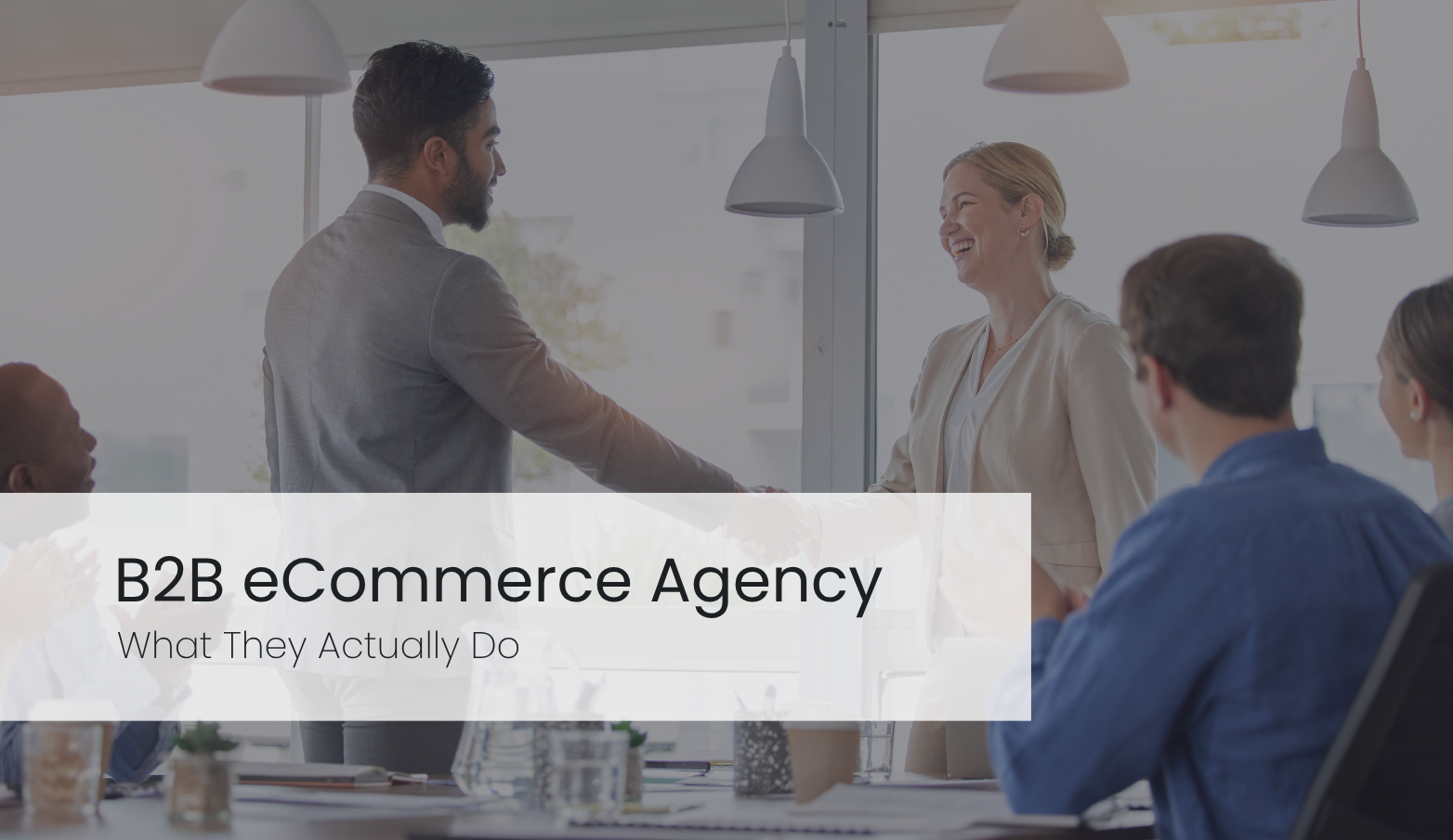 What a B2B eCommerce Agency Actually Does (and Why Most Get It Wrong)