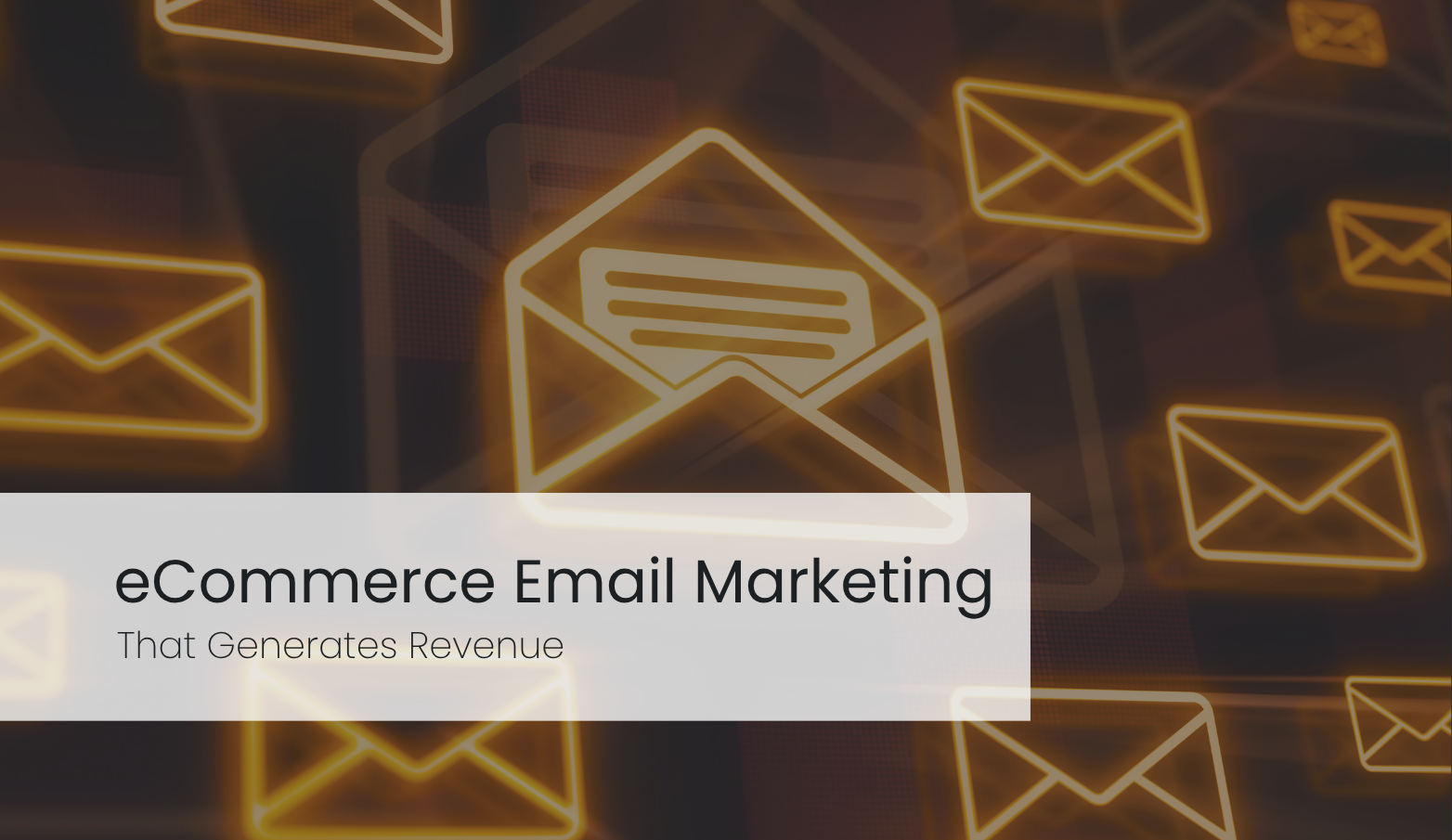 eCommerce Email Marketing That Generates Revenue