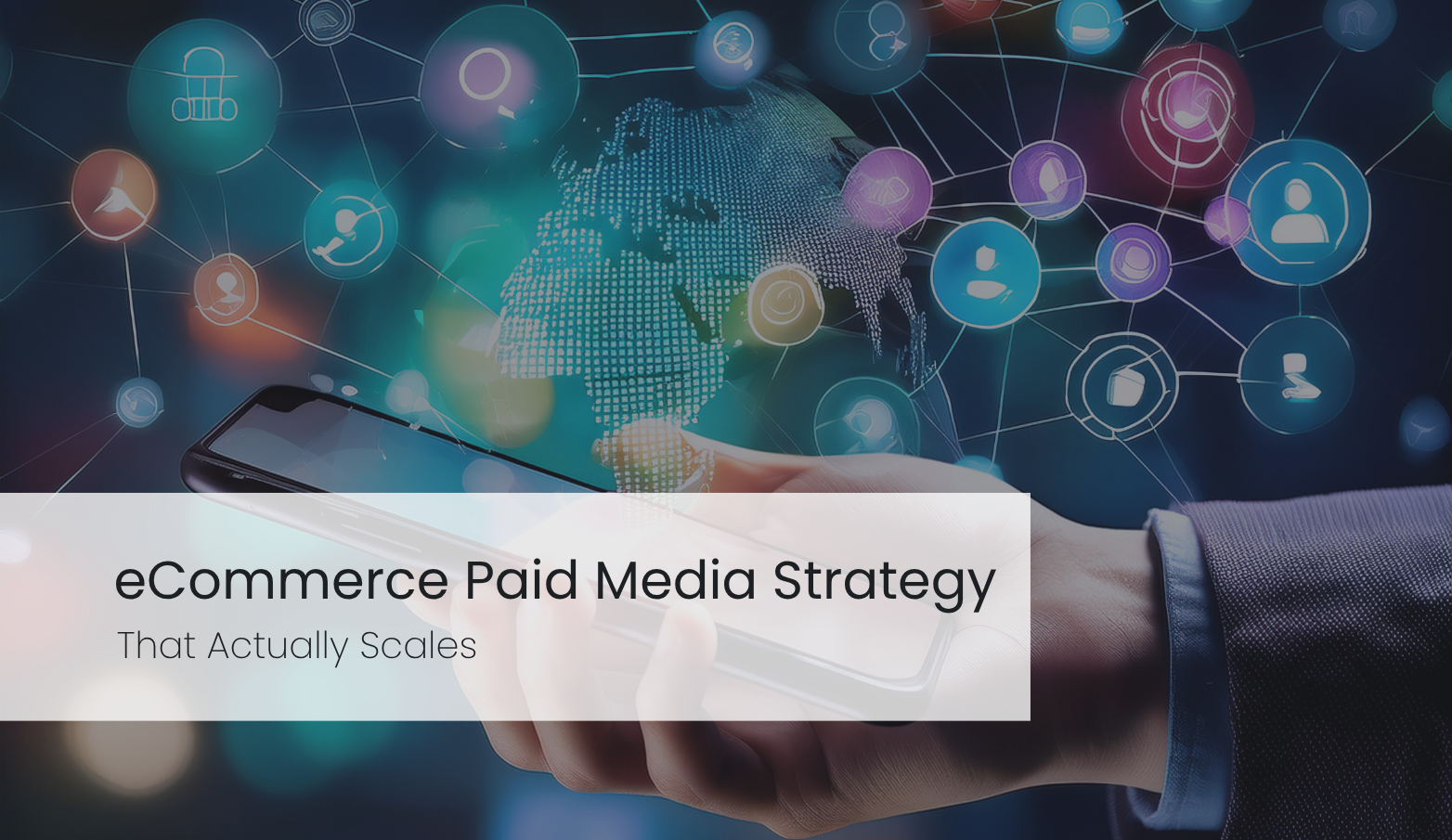 How to Build an eCommerce Paid Media Strategy That Actually Scales