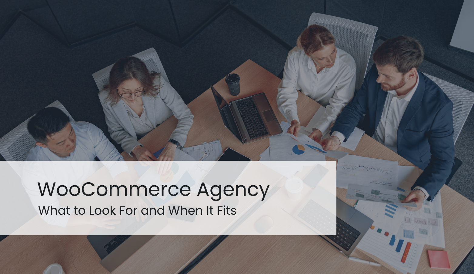 WooCommerce Agency: What to Look For and When It Fits