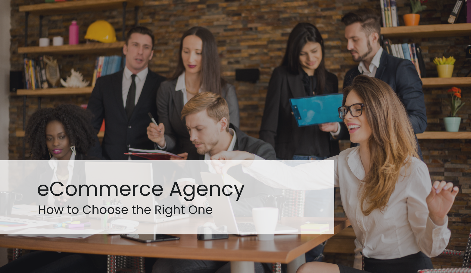 How to Choose the Right eCommerce Agency