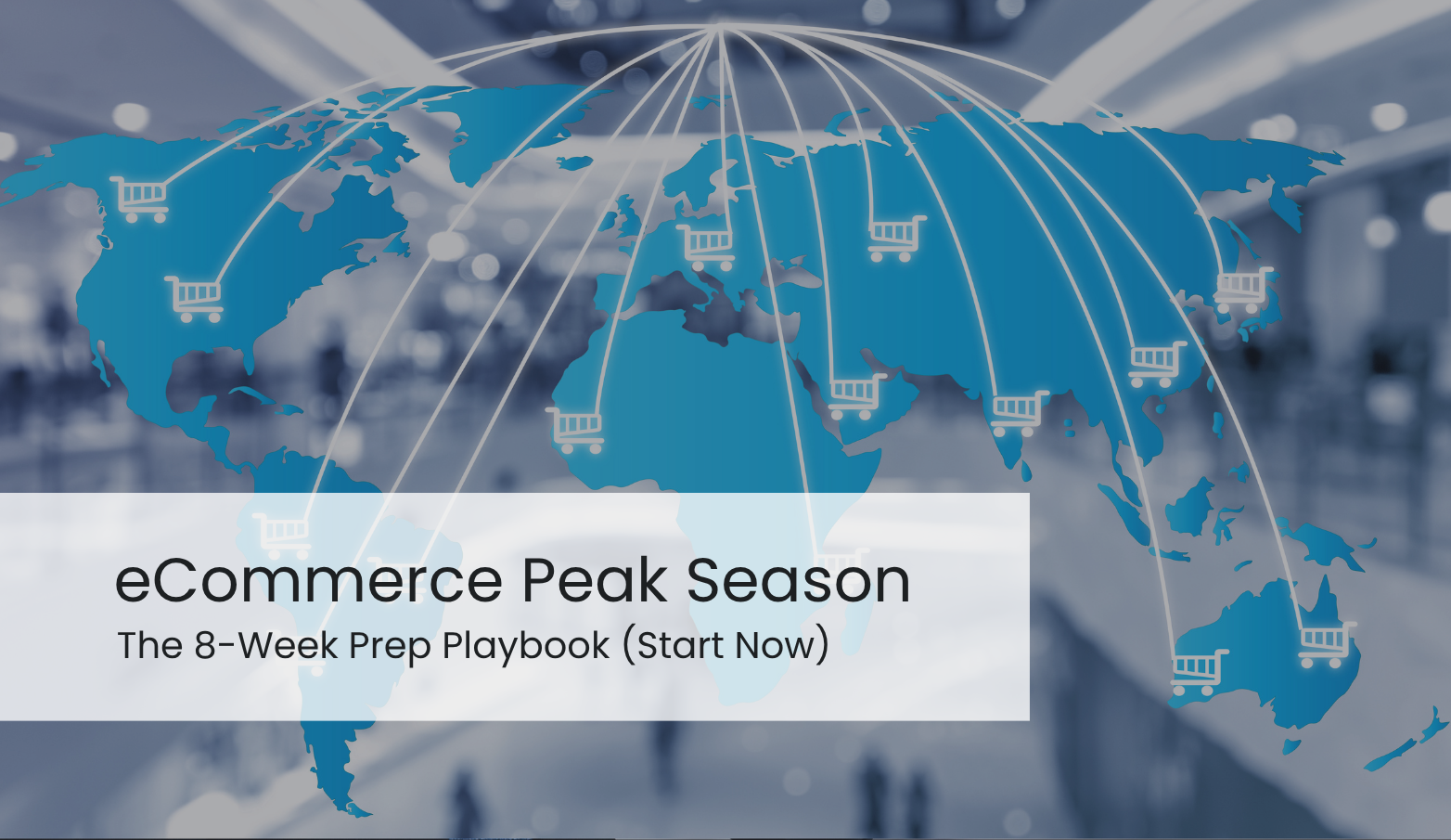 eCommerce Peak Season 2026: The 8-Week Prep Playbook (Start Now)